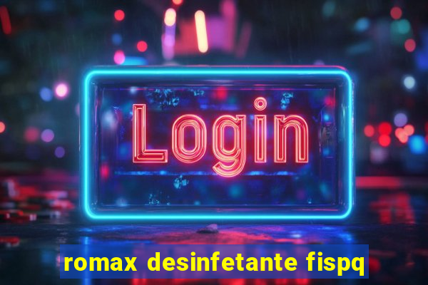 romax desinfetante fispq